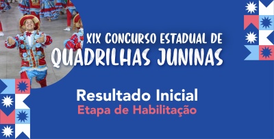 Lista inicial de habilitados no edital do XIX Concurso Estadual de Quadrilhas Juninas