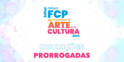 Prazo de inscrição para o Prêmio FCP de Incentivo à Arte e à Cultura 2023 é prorrogado